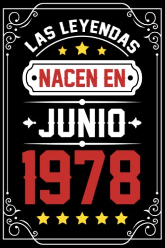Las leyendas nacen en junio 1978: Regalo de cumpleaños perfecto para hombres, mujeres, niños, cita positiva, libreta de humor, diario, libro... idea original feliz cumpleaños