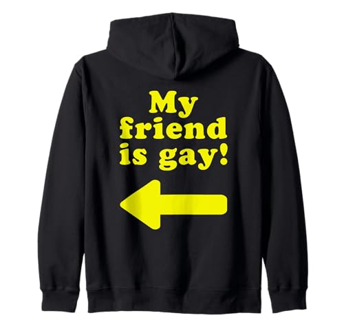 My Friend Is Gay - Sarcasme humoristique avec flèche Sweat à Capuche