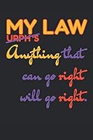 My Law - Anything that can go right will go right.: Law Of Attraction Notebook - Positive Thinking Everyday - Daily Positivity Mantra - Just one small ... in the morning can change your whole day. 1096047640 Book Cover