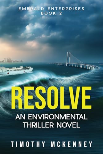 Resolve: An Environmental Thriller Novel (Emerald Enterprises)
