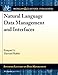 Natural Language Data Management and Interfaces (Synthesis Lectures on Data Management)