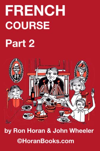 French Course Part 2: A New French Course by Ron S Horan & John R Wheeler (French Course by Horan & Wheeler)
