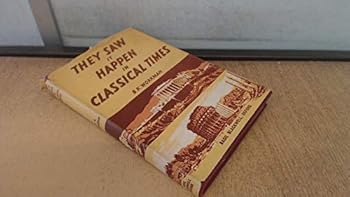 Hardcover They Saw it Happen in Classical Times Book