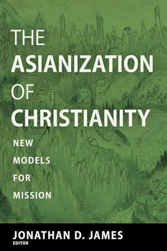 The Asianization of Christianity: New Models for Mission