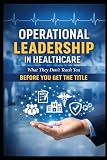 Operational Leadership in Healthcare: What They Don't Teach You Before You Get the Title