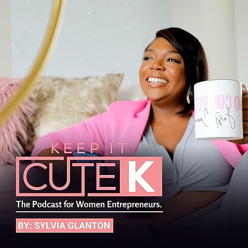 Keep It Cute K: A Podcast for Women Entrepreneurs cover art