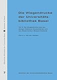  Die Wiegendrucke der Universitätsbibliothek Basel. Teil 2: Die Wiegendrucke aus den übrigen Gebieten Deutschlands und den Niederlanden ... (Schriften der Universitätsbibliothek Basel)