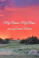 My Nature, My Muse B0G2GQSRFL Book Cover