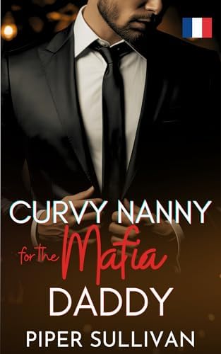 Curvy Nanny for the Mafia Daddy: (édition en Français) Une romance de ...