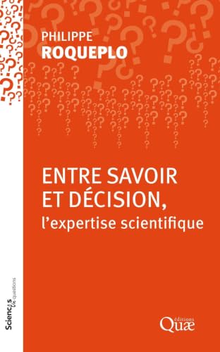 Entre savoir et déçision: l'expertise scientifique (French Edition)