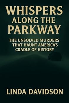 Paperback Whispers Along the Parkway: The Unsolved Murders That Still Haunt America's Cradle of History Book