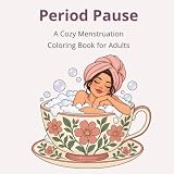 Period Pause: A Cozy Menstruation Coloring Book for Adults