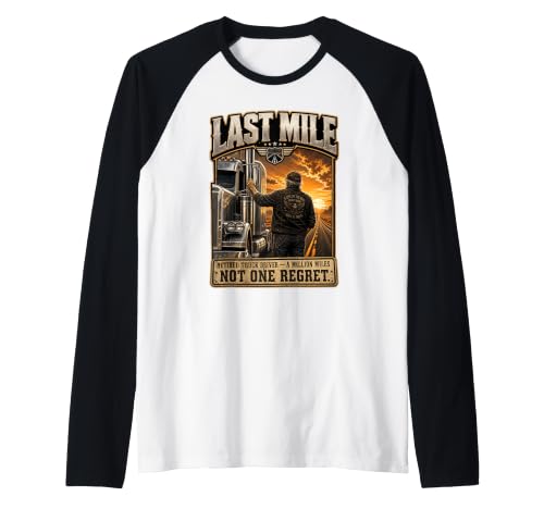 Chauffeur de Camion retraité Last Mile Big Rig Trucker Retraite Manche Raglan
