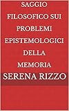  Saggio filosofico sui problemi epistemologici della memoria (Italian Edition)