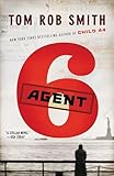 Agent 6 (The Child 44 Trilogy Book 3)