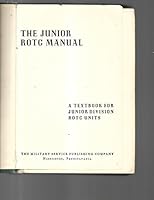 THE JUNIOR ROTC MANUAL A TEXTBOOK FOR JUNIOR DIVISION ROTC UNITS B000I11EHO Book Cover