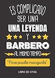  Es Complicado ser une Leyenda Y Barbero al mismo tiempo Pero puedo manejarlo: Libro de Citas Profesional  Agenda sin Fecha de 8:00 a 22:00  Regalo ...  100 Páginas y Una Pàgina por Semana