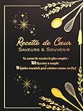  Carnet des Recettes de Cœur: 100 Recettes à remplir & 10 Guides essentiels pour cuisiner comme un Chef: Le Cadeau unique pour votre passionné(e) de cuisine.