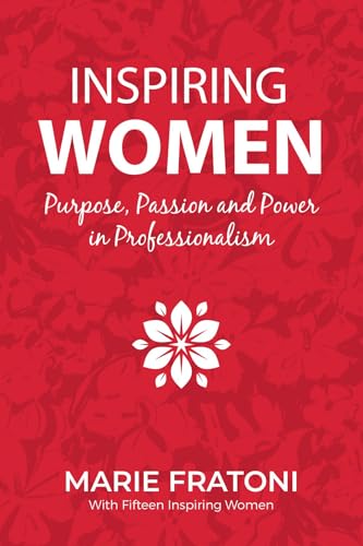 Inspiring Women: Purpose, Passion, and Power in Professionalism
