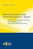 Öffentliches Rechnungs- und Prüfungswesen – Band 2: Kosten- und Leistungsrechnung, Finanzierungs- und Wirtschaftlichkeitsrechnung