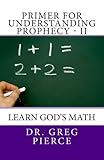 Primer for Understanding Prophecy - II: Learn God's Math