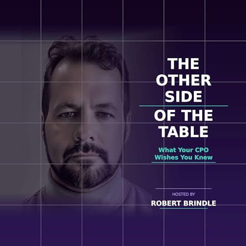 The Other Side of the Table | What your CPO Wished you Knew Podcast By Robert Brindle cover art