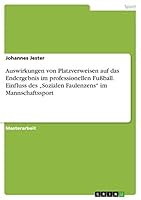 Auswirkungen von Platzverweisen auf das Endergebnis im professionellen Fu�ball. Einfluss des "Sozialen Faulenzens im Mannschaftssport 3668459150 Book Cover