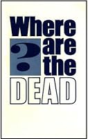 Where Are the Dead? The Bible Answer, Fundamental- Orthodox! B0007DXZAM Book Cover