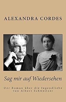 Paperback Sag mir auf Wiedersehen: Der Roman über die Jugendliebe von Albert Schweitzer [German] Book