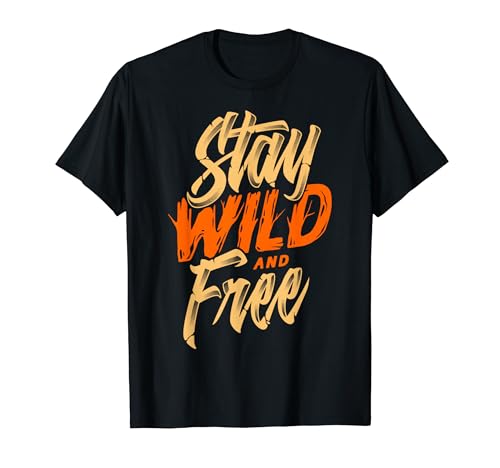 Stay Wild and Free Motivational Quote Inspirational product T�V���c