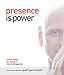 Presence Is Power: Seven Steps for Living a Life of Prosperity