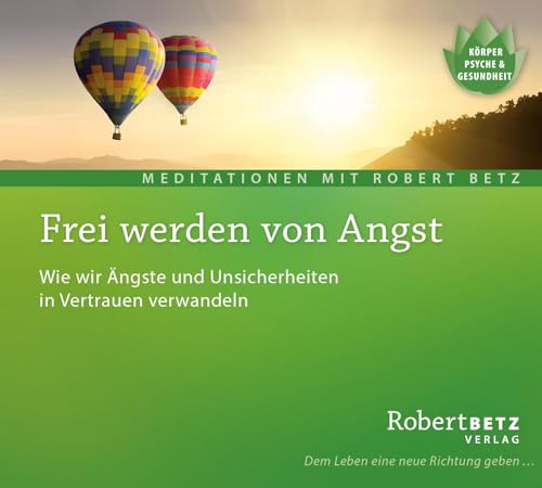 Frei werden von Angst - Meditations-CD: Wie wir Ängste und Unsicherheiten in Vertrauen verwandeln – Miniatur