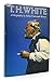 T. H. White:A Biography