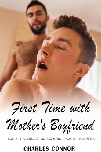 First Time With Mother'S Boyfriend: Explicit Forbidden Mm Sex & Dirty Gay Male Erotic Stories: Virgin, Cheating, Daddy Dom, Taboo Family, Age Gap Play, ... Mm Sex & Dirty Straight To Gay Book 1) cover