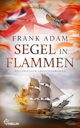 Segel in Flammen: Historischer Abenteuerroman (Die Seefahrer-Abenteuer von David Winter 3)
