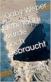  Eichmann wurde noch gebraucht: Der Massenmörder und der Kalte Krieg