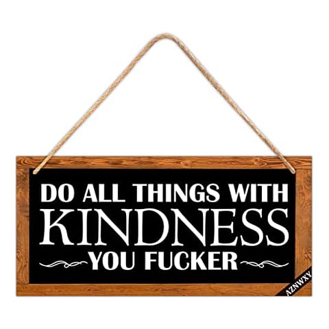 Funny Hanging Wood Wall Art - Do All Things with Kindness You Fucker Sign Cover
