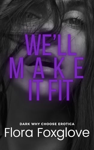 We'll Make It Fit: Dark why choose erotica