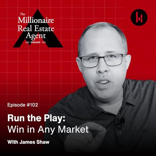 102. Run the Play: Win in Any Market With James Shaw Podcast Por arte de portada