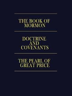 LDS Triple Combination: The Book of Mormon, Doctrine and Covenants, The Pearl of Great Price (English Edition)