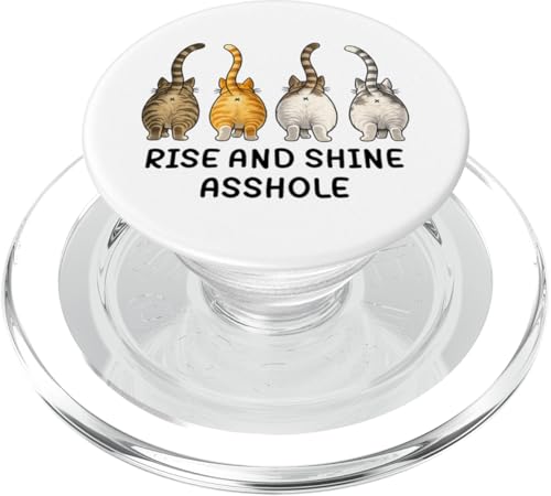 Rise and Shine Asshole Funny Cat Meme Adult Joke Cat Butt PopSockets PopGrip pour MagSafe