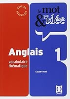 Le mot et l'idée anglais 1 : Vocabulaire thématique 270801403X Book Cover