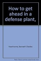 How to get ahead in a defense plant, B0007DZB3Q Book Cover