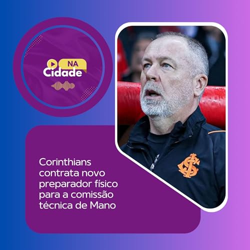 Corinthians contrata novo preparador f&iacute;sico para a comiss&atilde;o t&eacute;cnica de Mano. copertina