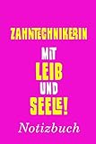  Zahntechnikerin Mit Leib Und Seele Notizbuch:  Notizbuch mit 110 linierten Seiten  Format 6x9 DIN A5  Soft cover matt 