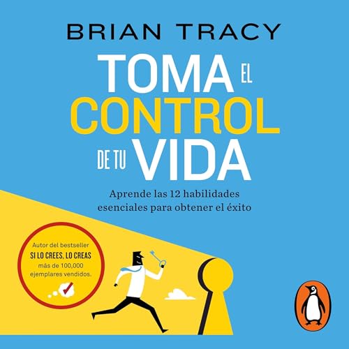 Toma el control de tu vida: Aprende las 12 habilidades esenciales para obtener el éxito