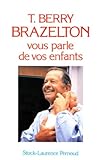  T-Berry Brazelton Vous Parle De Vos Enfants