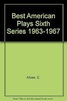 Best American Plays Sixth Series 1963-1967 0884116395 Book Cover