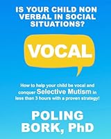 Vocal: How to Help Your Child Be Vocal and Conquer Selective Mutism in Less Than 3 Hours With a Proven Strategy! 1738733602 Book Cover