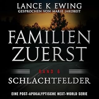Eine postapokalyptische Next-World-Serie &ndash; Band 6 Schlachtfelder (Familien Zuerst) Titelbild